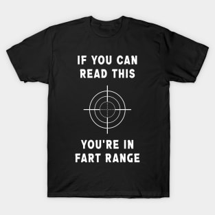 If You Can Read This You're In Fart Range T-Shirt